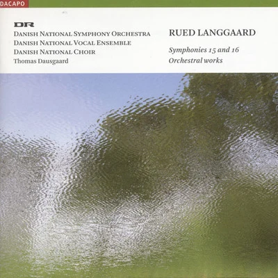 Thomas Dausgaard LANGGAARD, R.: Symphonies Nos. 15, Sostormen and 16, Syndflod af Sol (Danish National Symphony, Dausgaard)