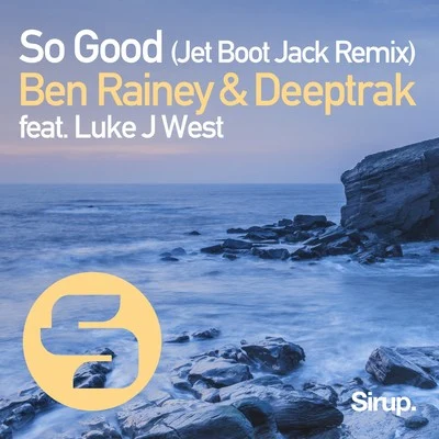 Ben Rainey/Deeptrak So Good (Jet Boot Jack Remix)