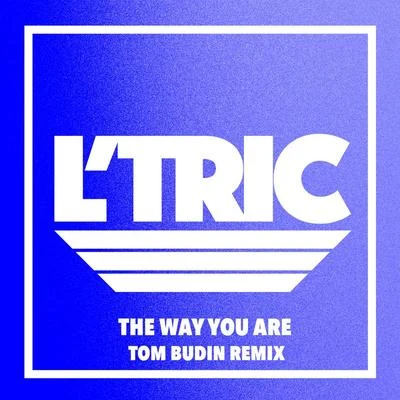 Tom Budin/L’Tric The Way You Are (Tom Budin Remix)