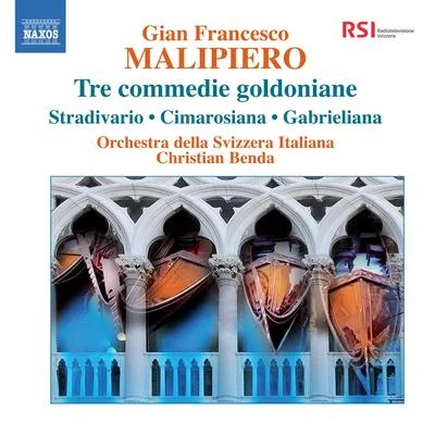 Christian Benda MALIPIERO, G.F.: Tre commedie goldonianeStradivarioLa CimarosianaGabrieliana (Orchestra della Svizzera Italiana, C. Benda)