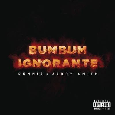 Dennis DJ/Jerry Smith Bumbum Ignorante