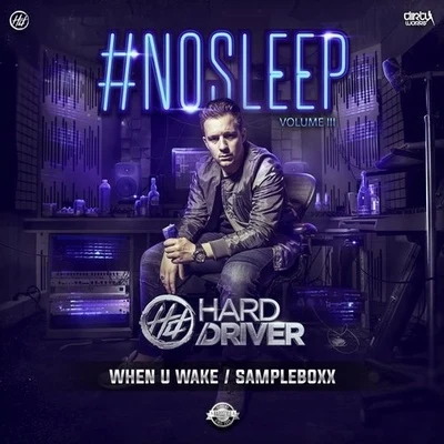 Hard Driver #NOSLEEP VOL III