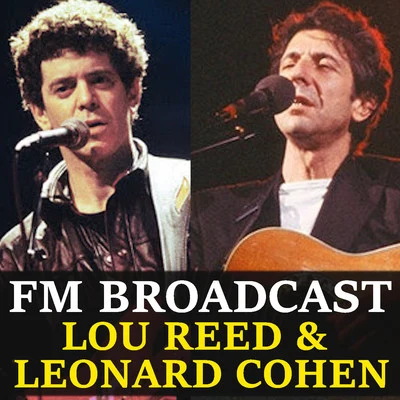 Leonard Cohen/Lou Reed FM Broadcast Lou Reed & Leonard Cohen