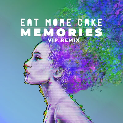 Eat More Cake Memories (VIP Remix)