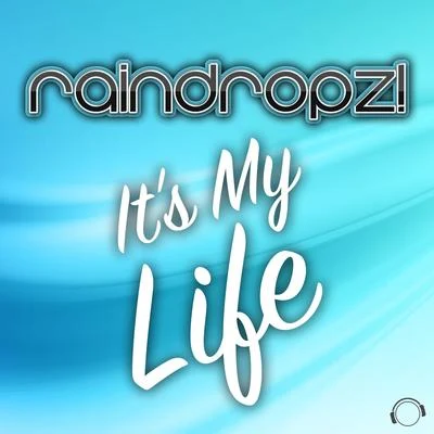 Raindropz! Its My Life