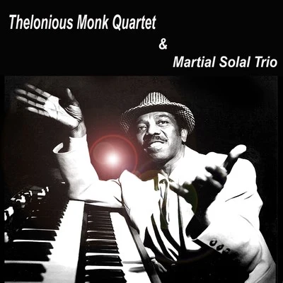 Thelonious Monk Quartet Thelonious Monk Quartet & Martial Solal Trio