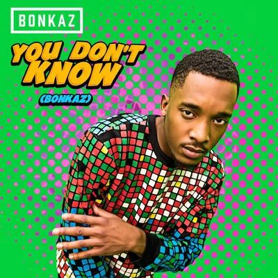 Bonkaz You Dont Know