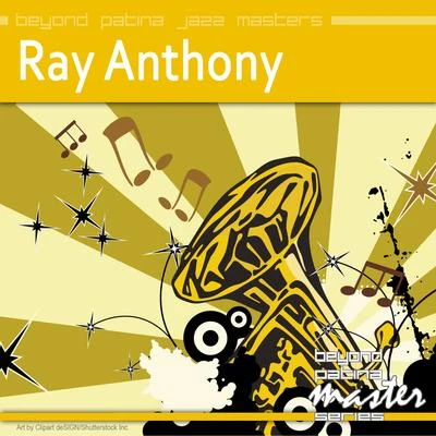 Ray Anthony Beyond Patina Jazz Masters: Ray Anthony