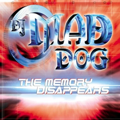 Dj Mad Dog The Memory Disappears