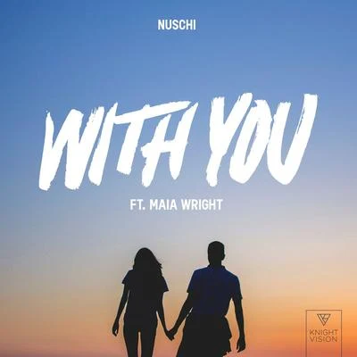 Maia Wright/Nuschi With You