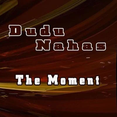 Dudu Nahas The Moment