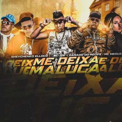 Mc Meduza/Shevchenko e Elloco/MC 10G/Danado do Recife Me Deixa Maluca