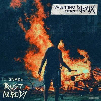 DJ Snake/Valentino Khan Trust Nobody (Valentino Khan Remix)