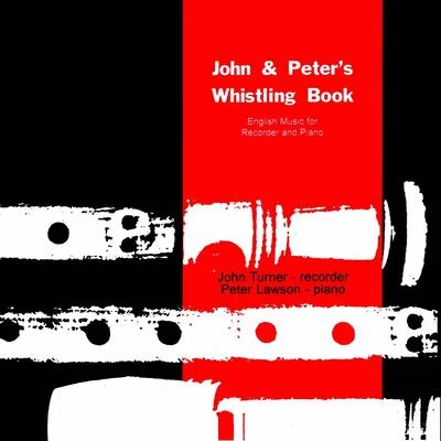 John Turner/Peter Lawson John and Peters Whistling Book