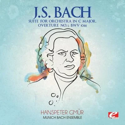 Hanspeter Gmur J.S. Bach: Suite for Orchestra in C Major, Overture No. 1, BWV 1066 (Digitally Remastered)