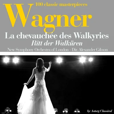 The New Symphony Orchestra Of London/Alexander Gibson Wagner : La chevauchée des Walkyries