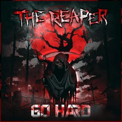 Go Hard The Reaper