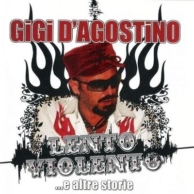 Gigi D&#x27;Agostino Lento Violento …E Altre Storie