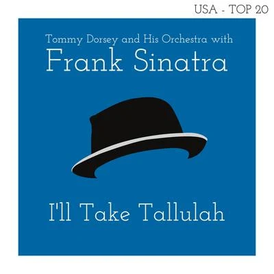 Tommy Dorsey and His Orchestra Ill Take Tallulah (Billboard Hot 100 - No 18)