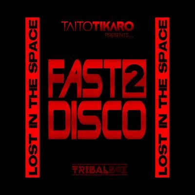 Fast2Disco/Taito Tikaro Lost in the Space