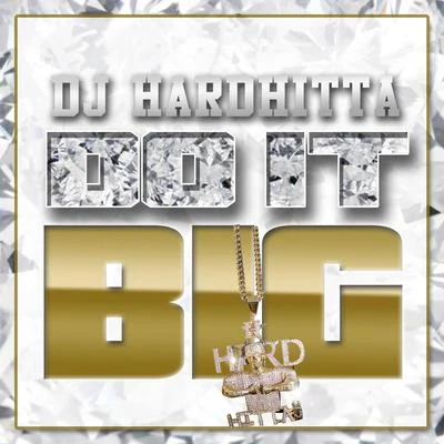 DJ Hard Hitta Do It Big