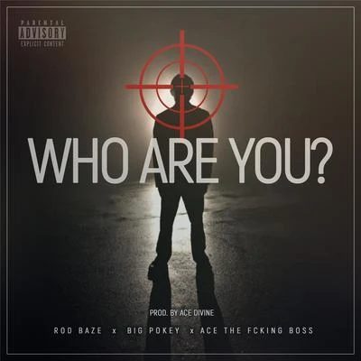 Big Pokey/Rod Baze/Ace The Fcking Boss Who Are You (feat. Big Pokey & Ace the Fcking Boss)