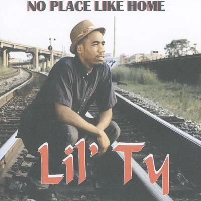 Lil Ty No Place Like Home