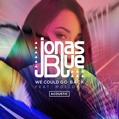 Jonas Blue/MoeLogo We Could Go Back (Acoustic)