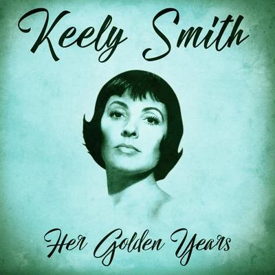 Keely Smith Her Golden Years (Remastered)