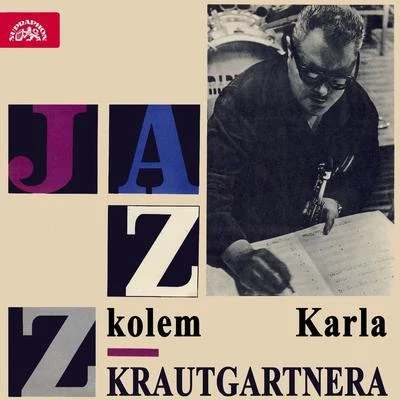 Karel Krautgartner/Jazzový orchestr Čs. rozhlasu Jazz Kolem Karla Krautgartnera