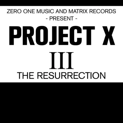 Project X Project X III the Resurrection