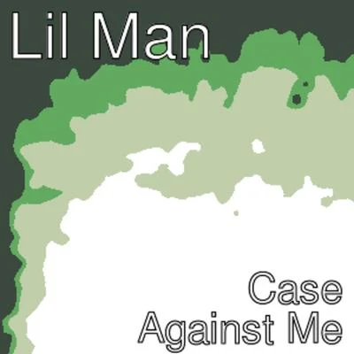 Lil Man Case Against Me