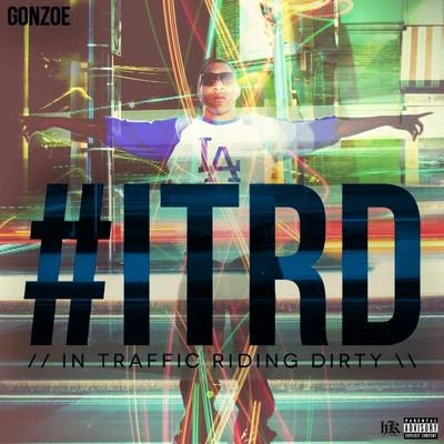 Gonzoe #itrd (In Traffic Riding Dirty)