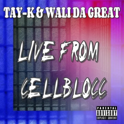 Tay-K/Wali Da Great Live From Cell Blocc