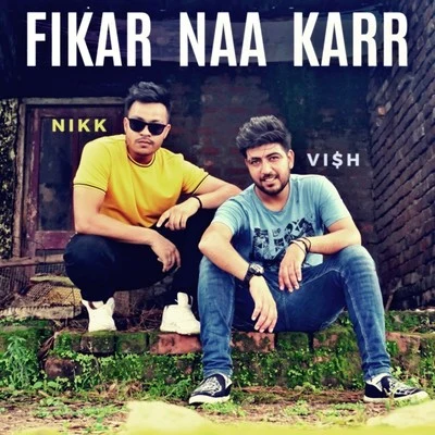 Vish/NIKK Fikar Naa Karr