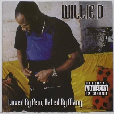 Willie D Loved By Few, Hated By Many