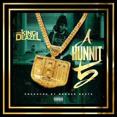 King Deazel A Hunnit 5