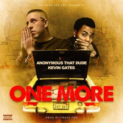 Anonymous That Dude One More (feat. Kevin Gates)