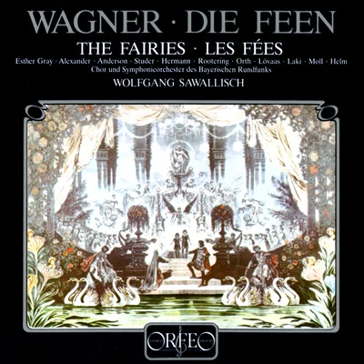 Wolfgang Sawallisch WAGNER, R.: Feen (Die) [Opera] (Gray, Alexander, Anderson, Studer, Hermann, Rootering, Orth, Lövaas, Bavarian Radio Chorus and Symphony, Sawallisch)