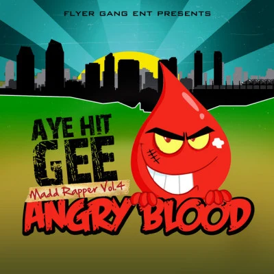 Aye Hit Gee Madd Rapper 4 Angry Blood