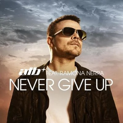 Ramona Nerra/ATB Never Give Up