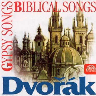 Vera Soukupova Dvorak: Biblical Songs, Gypsy Songs, Evening Songs, Love Songs