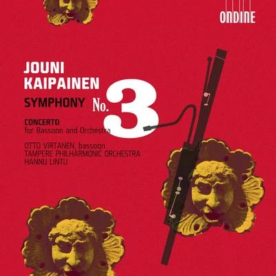 Hannu Lintu KAIPAINEN, J.: Symphony No. 3Bassoon Concerto