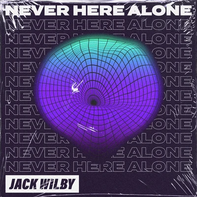 Jack Wilby Never Here Alone