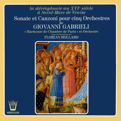 Florian Hollard/Harmonie de Chambre de Paris/Orchestre de Chambre de Paris Gabrielli - Sonates et canzoni pour 5 orchestres