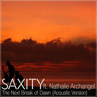 Nathalie Archangel/Saxity The Next Break Of Dawn (feat. Nathalie Archangel) [Acoustic Version]