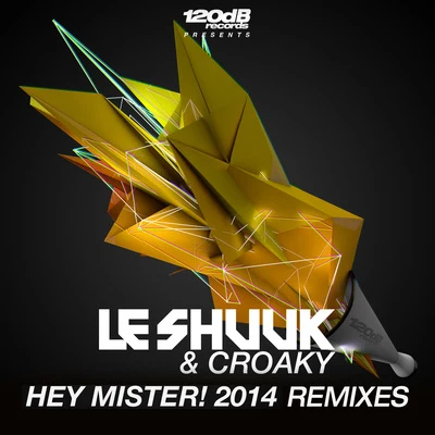 le Shuuk Hey Mister! 2014 (The Remixes)