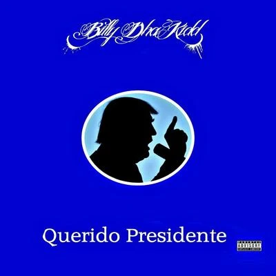 Billy Dha Kidd Querido Presidente