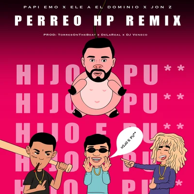 Ele A El Dominio/Jon Z/Papi Emo Perreo HP (Remix)