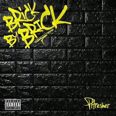 PHRESHER BRICK BY BRICK